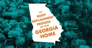 The roof replacement process on your Georgia home
