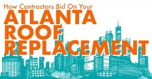 How contractors bid on your Atlanta roof replacement