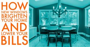 how new windows brighten your home and lower your bills