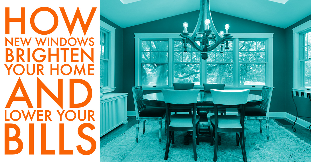 How New Windows Brighten Your Home And Lower Your Bills 